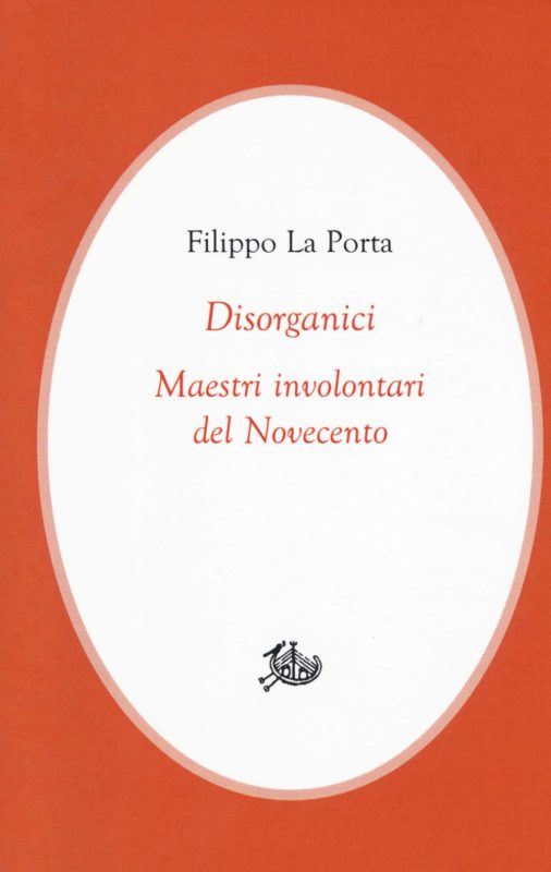 Disorganici. Maestri involontari del Novecento di Filippo La Porta